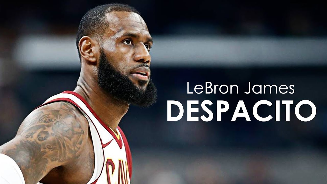 LeBron James Mix - Despacito