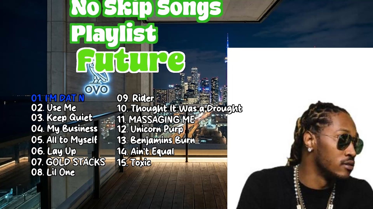 Future No Skip Songs Playlist - Top Trap & Hip Hop Bangers