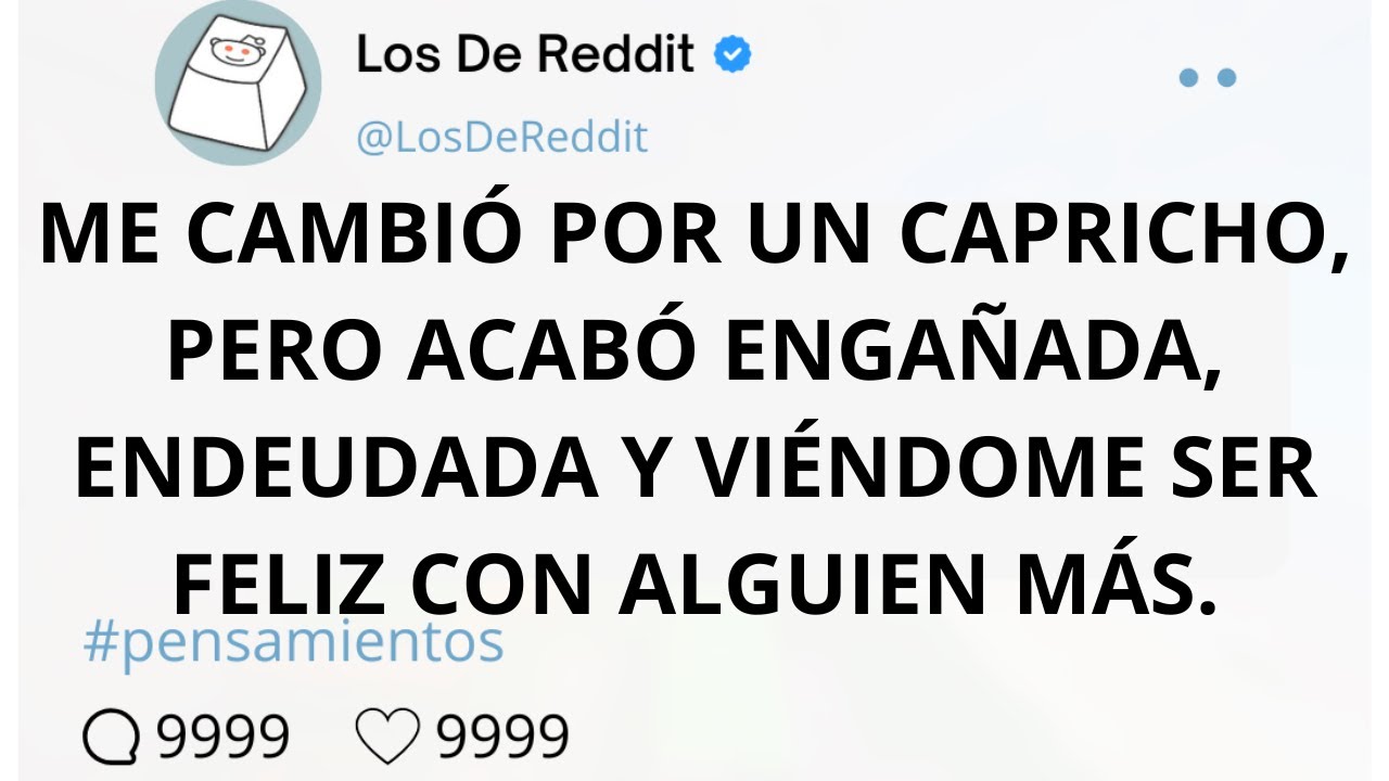 ME CAMBIÓ POR UN CAPRICHO, PERO ACABÓ ENGAÑADA, ENDEUDADA Y VIÉNDOME SER FELIZ CON ALGUIEN MÁS...