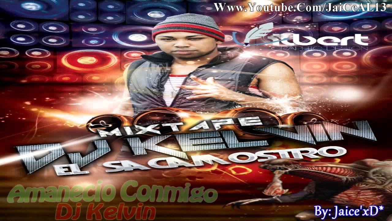 Amanecio Conmigo (Ñengo Flow) - Dj Kelvin Ft' Dj Francisco &' Dj Mida [El Sacamostro Mixtape 2013]