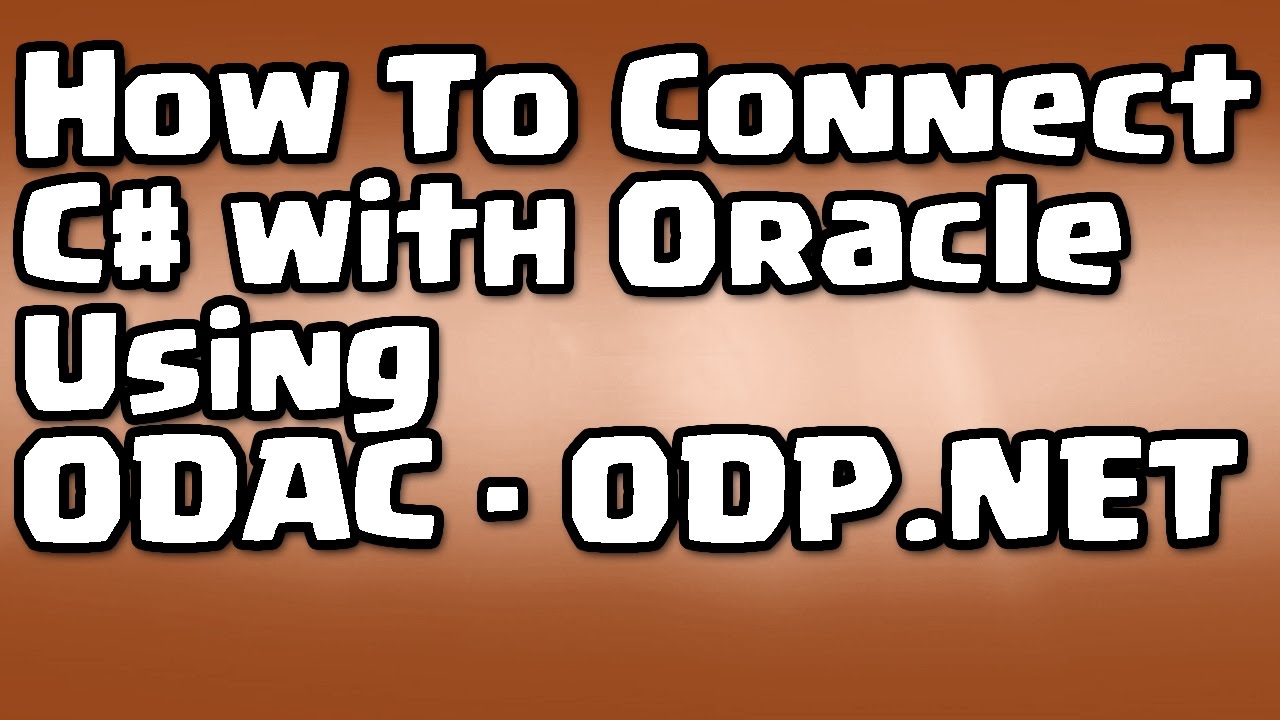 C# - Oracle - How To Connect C# with Oracle Using ODAC - ODP.NET