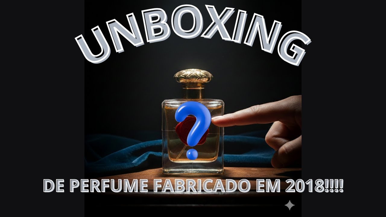 UNBOXING DE UM PERFUME LACRADO DE 2018!!! RESENHA DE PERFUME #resenhadeperfumes