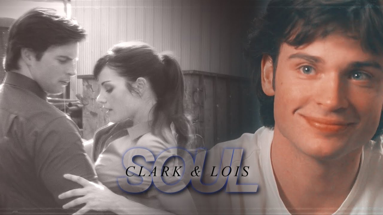 Clark & Lois [Smallville] || Soul