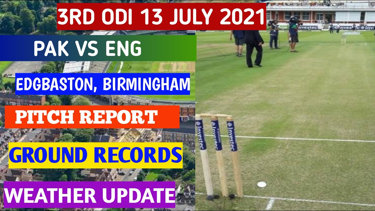 ENGLAND VS PAKISTAN 3RD ODI PITCH REPORT EDGBASTON WEATHER FORECAST