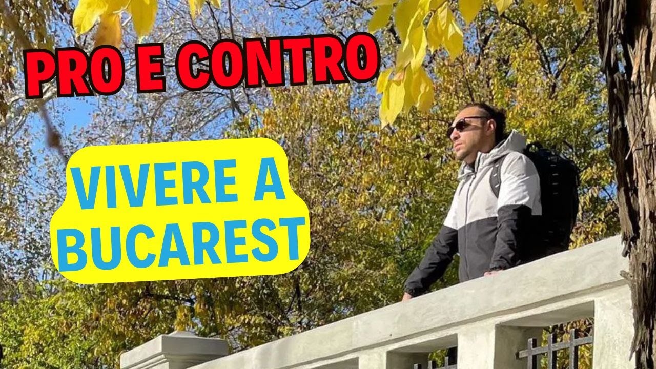 Pro e Contro di Trasferirsi a Bucarest 🇷🇴