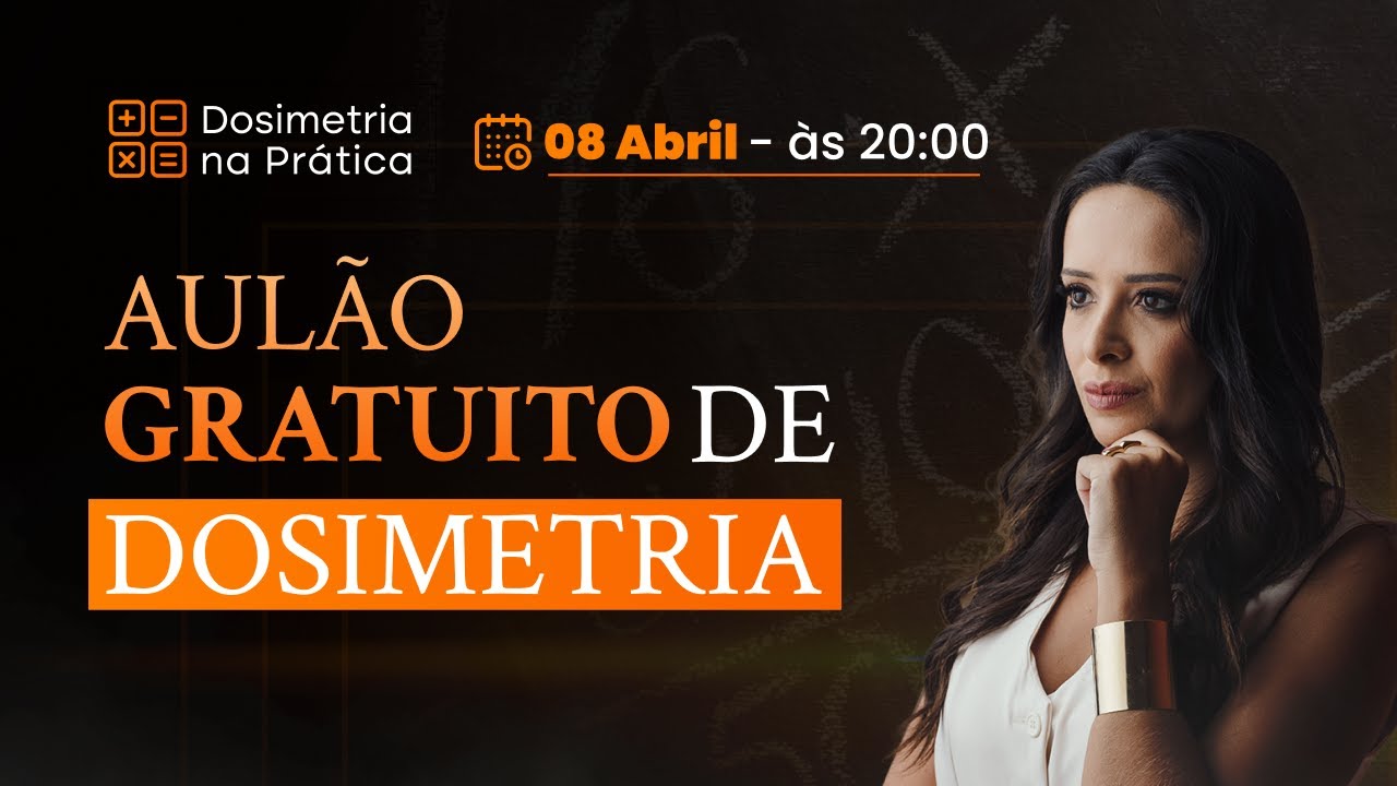 AULÃO DOSIMETRIA NA PRÁTICA