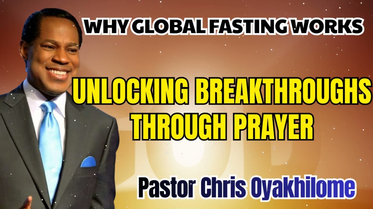 Pastor Chris Oyakhilome - Why Global Prayer and Fasting Brings Breakthroughs