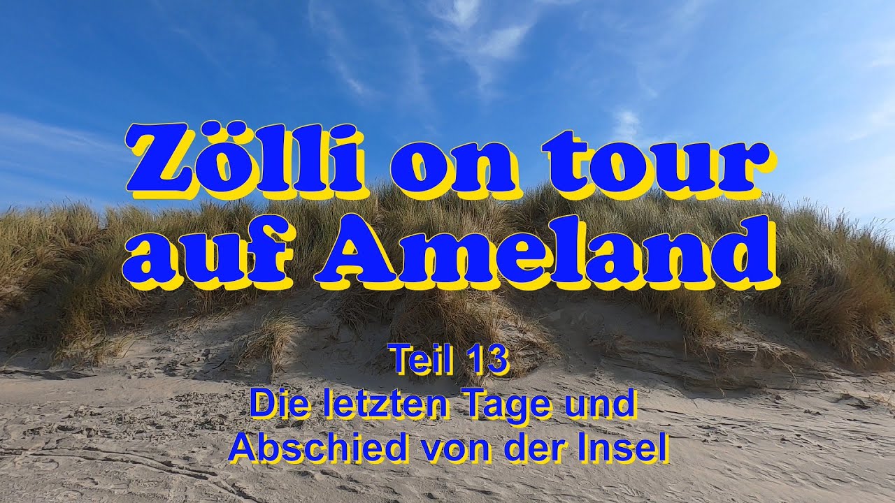 Zölli on tour auf auf Ameland - Teil 13 - Die letzten Tage und Abschied von der Insel