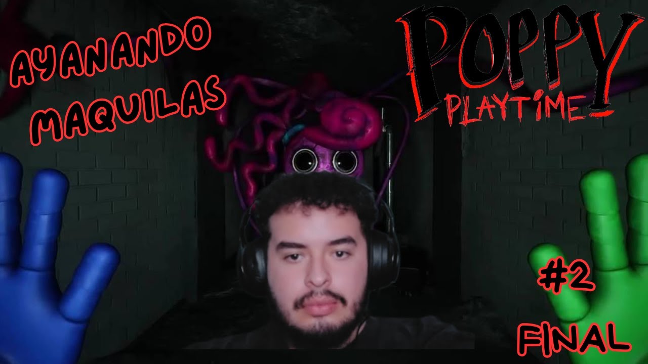 AYANANDO MAQUILAS #2 FINAL / Poppy Playtime @MexikoKorps-lmlcomunity