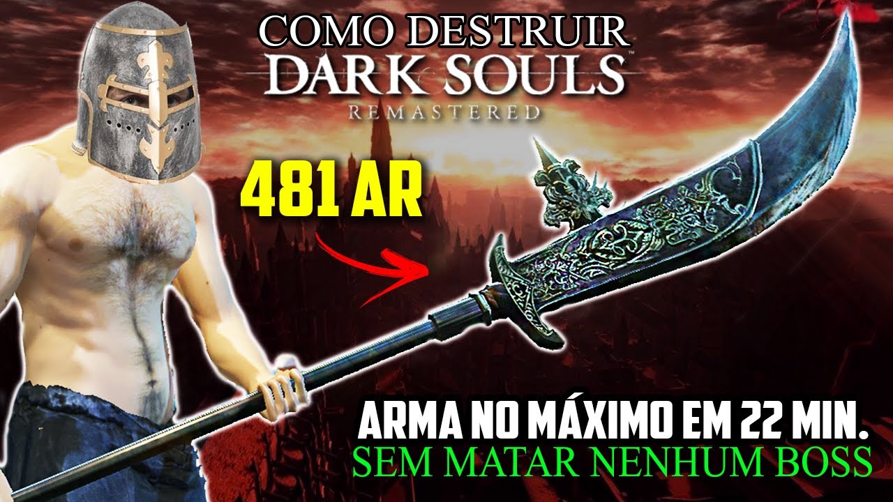 A MELHOR ARMA DO JOGO NO MÁXIMO EM 22 MINUTOS - COMO QUEBRAR O DARK SOULS NO MEIO