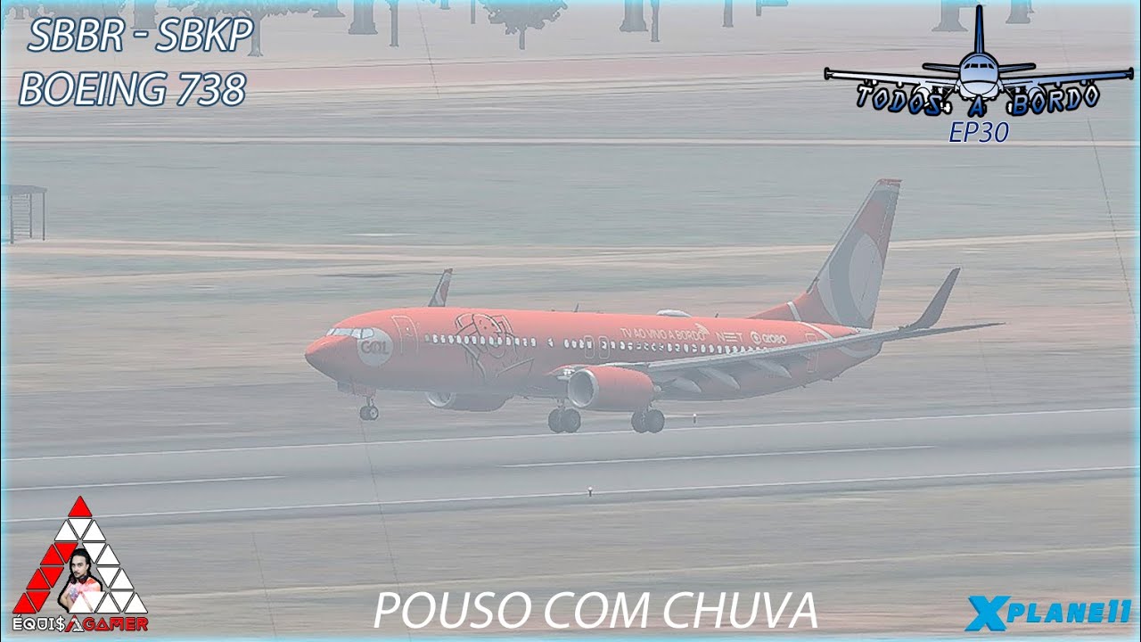 SBBR - SBKP | POUSO COM CHUVA | BOEING 738 | TODOS A BORDO | EP-30 | X-plane 11