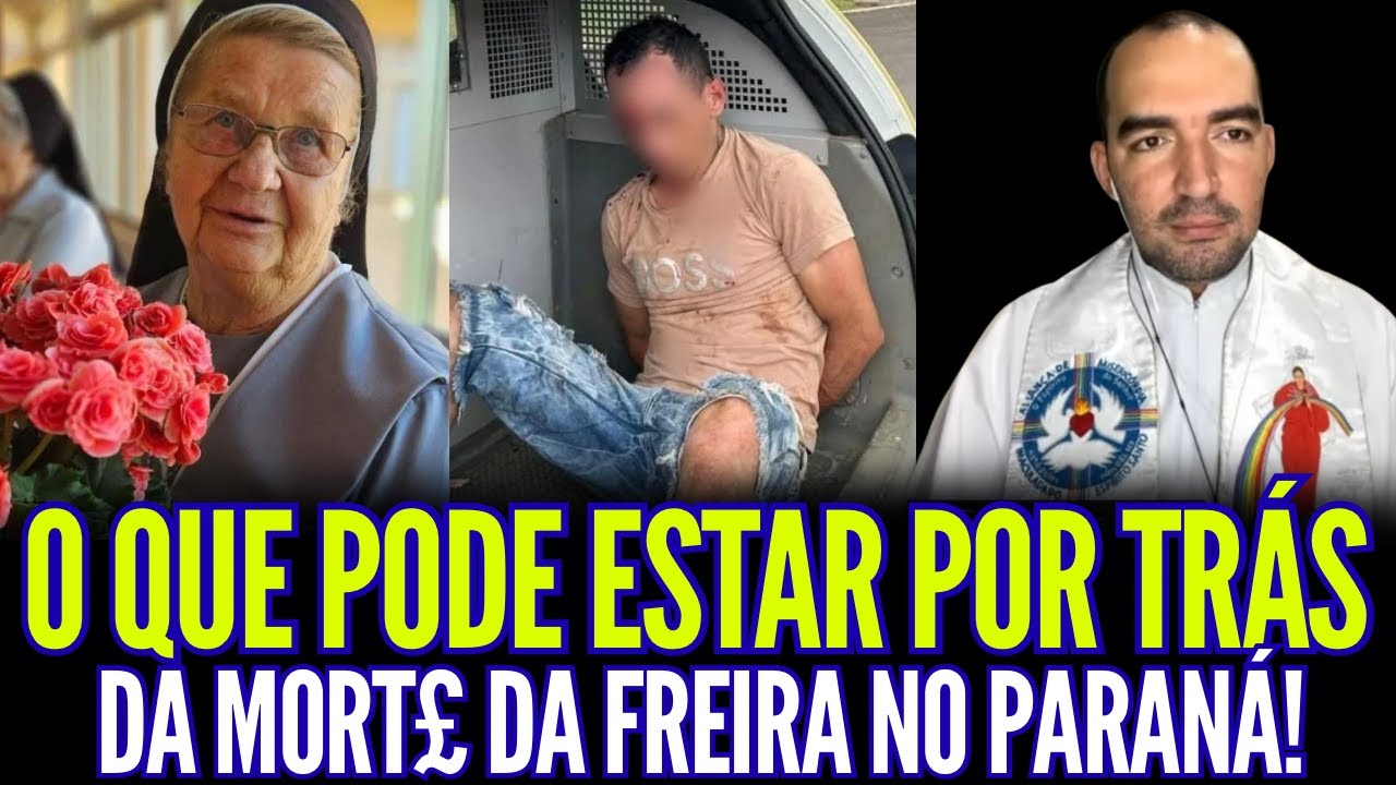 O QUE PODE ESTAR POR TRÁS DA MORT€ DA FREIRA NO PARANÁ!!