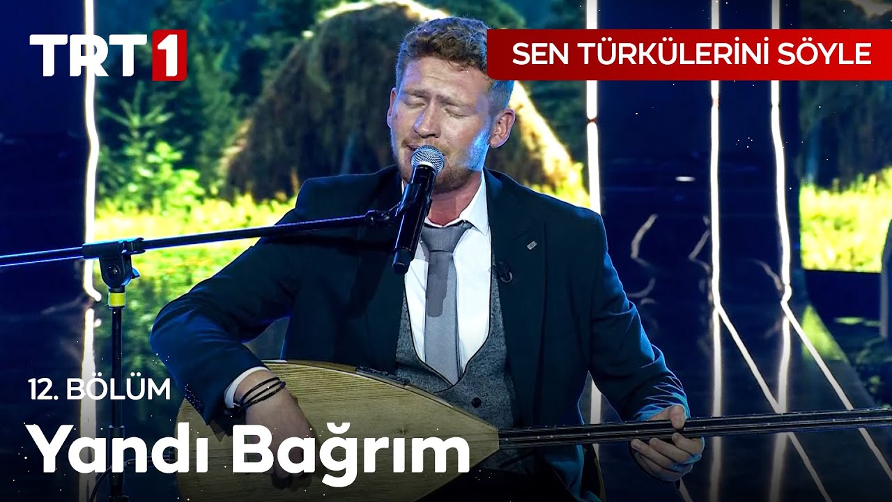 Yandı Bağrım - Sen Türkülerini Söyle 12. Bölüm @SenTurkuleriniSoyle