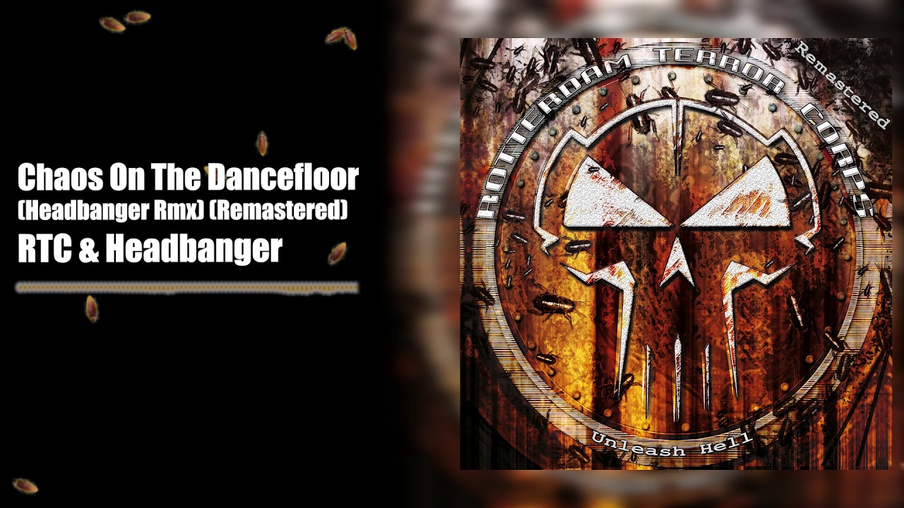 RTC & Headbanger - Chaos On The Dancefloor [Headbanger Rmx] (Remastered)