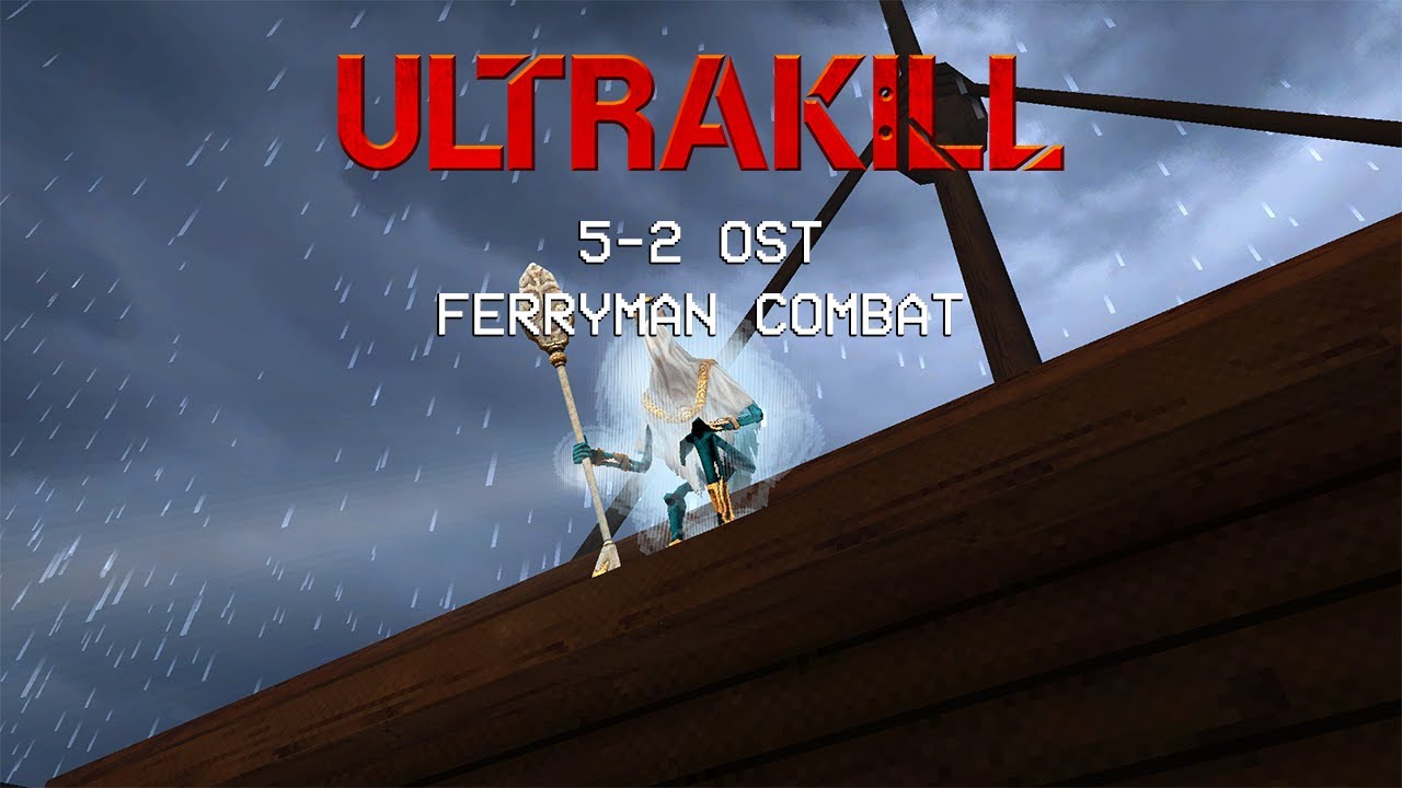 ULTRAKILL 5-2 OST Ferryman Combat Theme (5-2 Ferryman Boss Theme)
