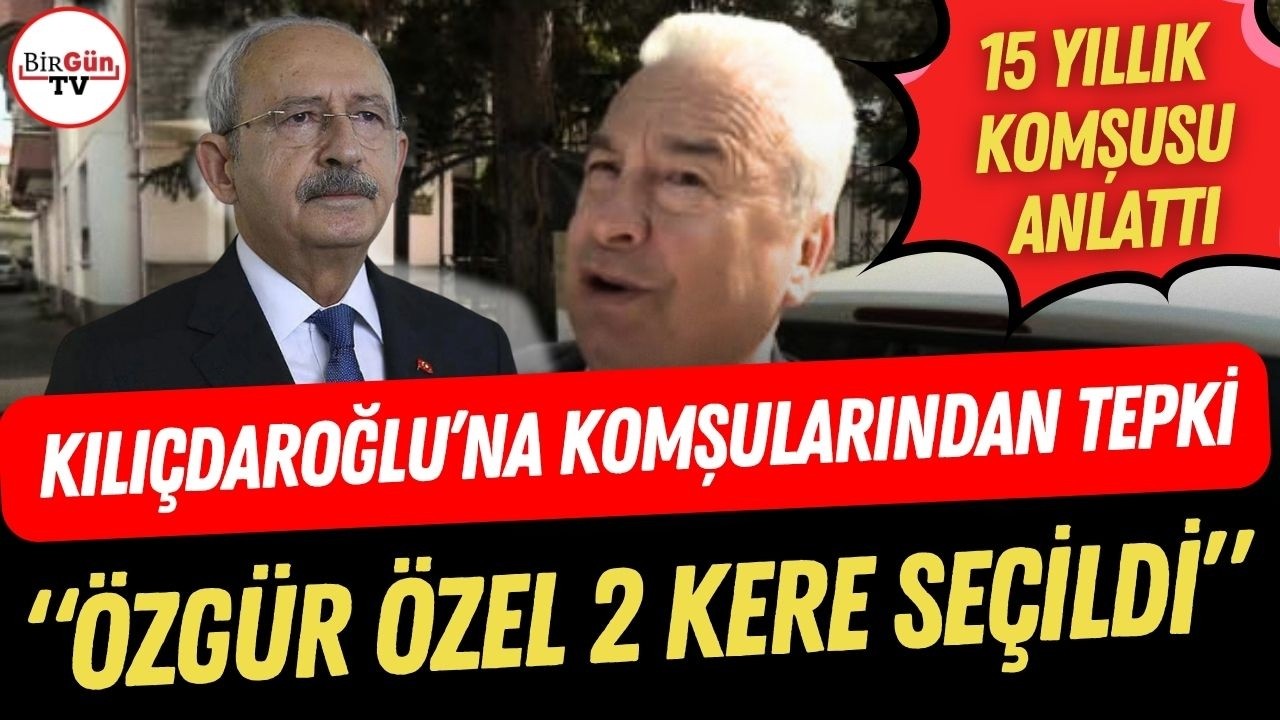 Kılı&ccedil;daroğlu'nun 15 yıllık komşusundan tepki geldi: 