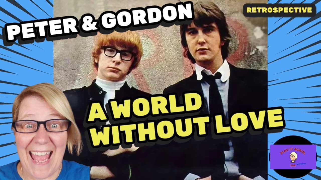 A WORLD WITHOUT LOVE by PETER AND GORDON ~ Retrospective