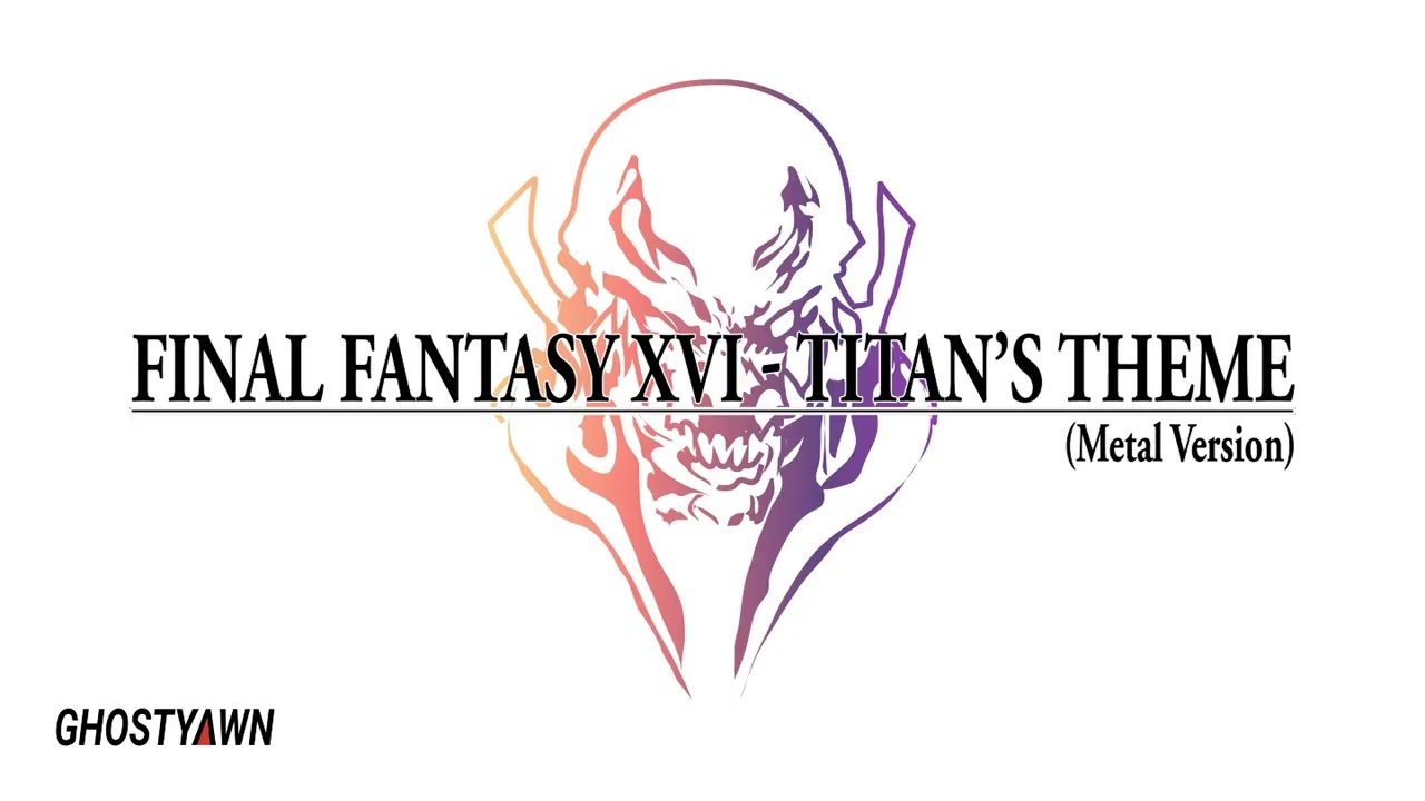 Ghost Yawn - Titan's Theme (Metal Version) [FFXVI]