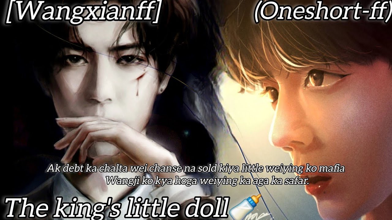 The king's little doll 😍[oneshort-ff] wangxianff// modernff))