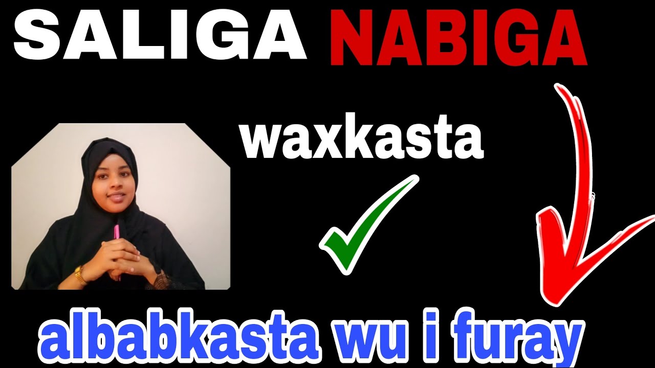 SALIGA NABIGA iyo ilahy siduu igu fududeyey arintaydii oo dhan@afnaaneddabsan