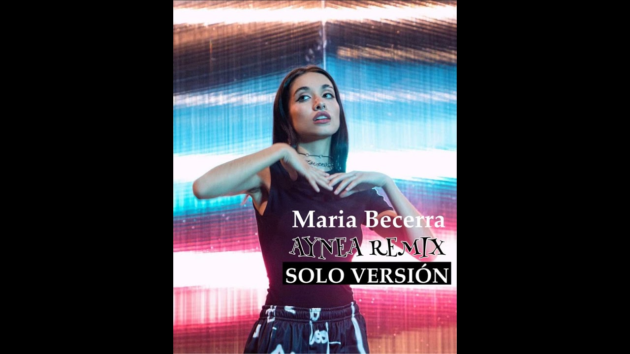 Maria Becerra - AYNEA Remix (Solo Version)
