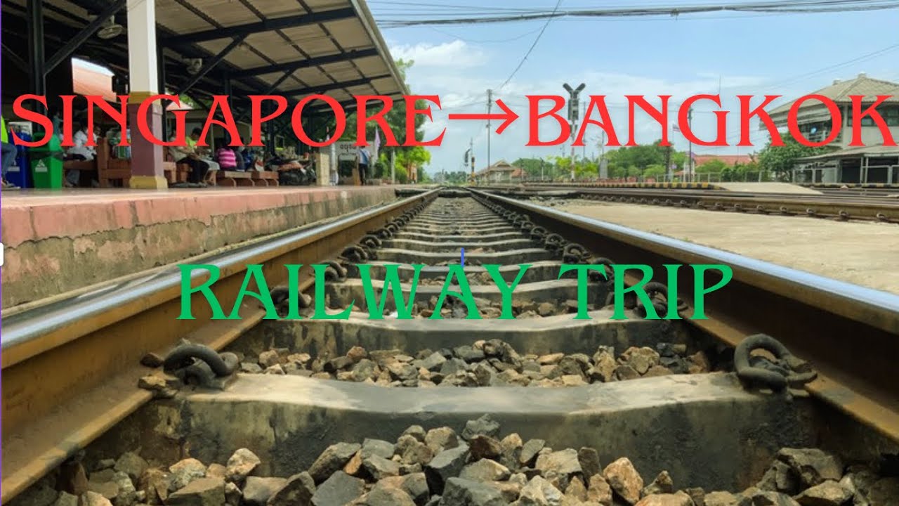 Singapore to Bangkok Train trip