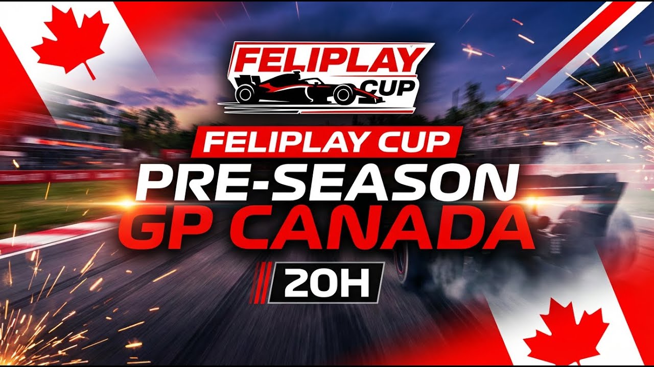FELIPLAY CUP - GRID START 5ª TEMPORADA  - GP DO CANADA - PRÉ TEMPORADA