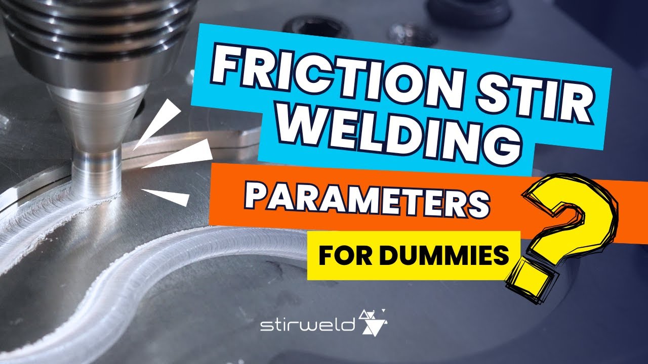What are the Friction Stir Welding parameters? | FSW for DUMMIES