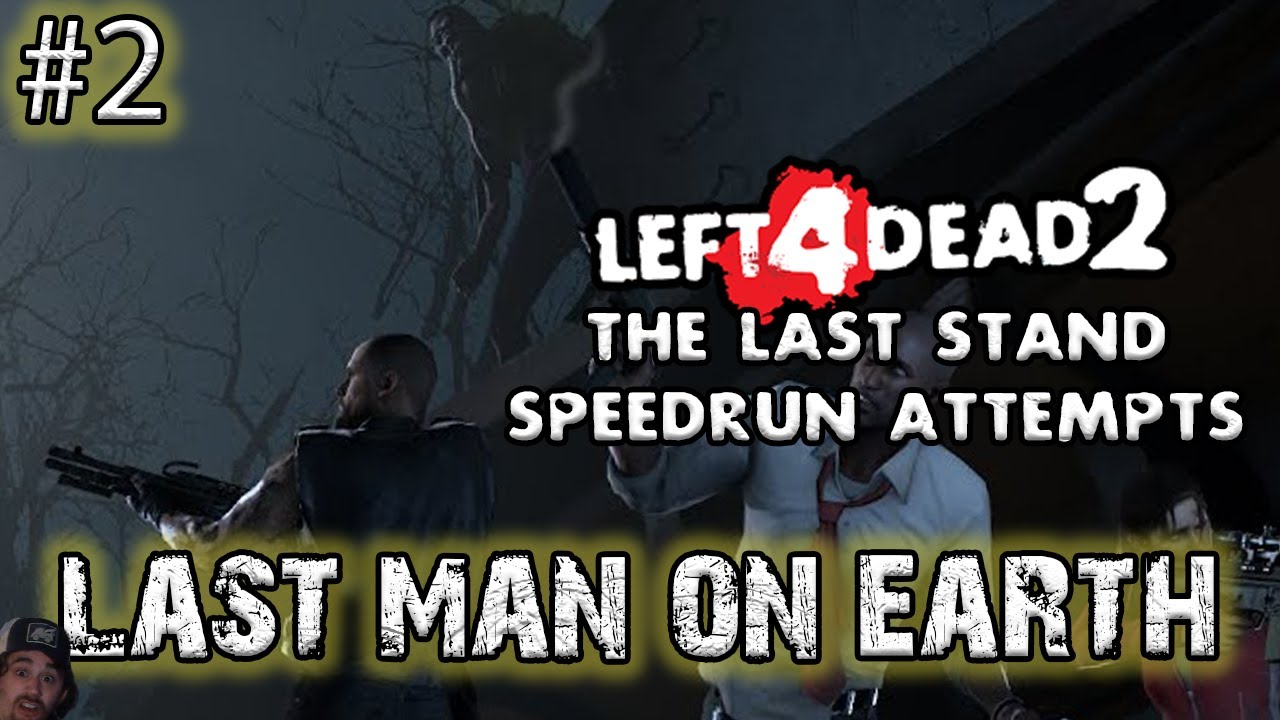 L4D2 Solo Mutation Speedrun Attempts The Last Stand #2 (Last Man on Earth)