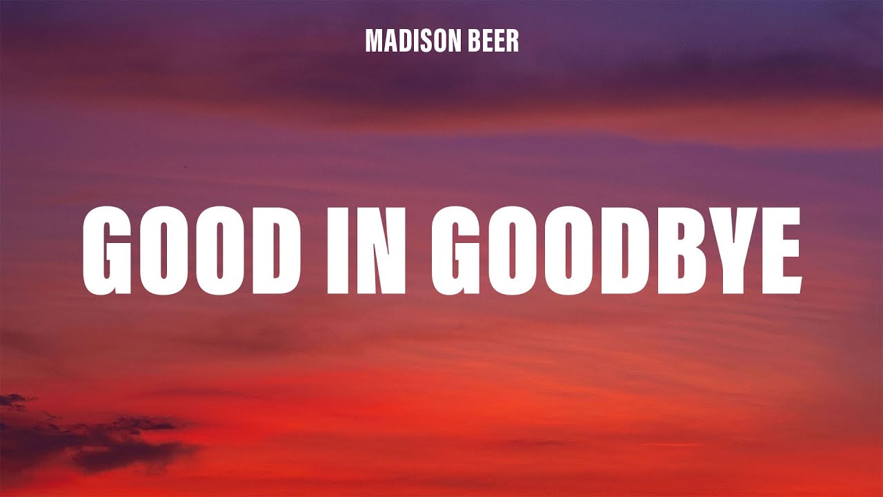 Madison Beer - Good in Goodbye (Lyrics)