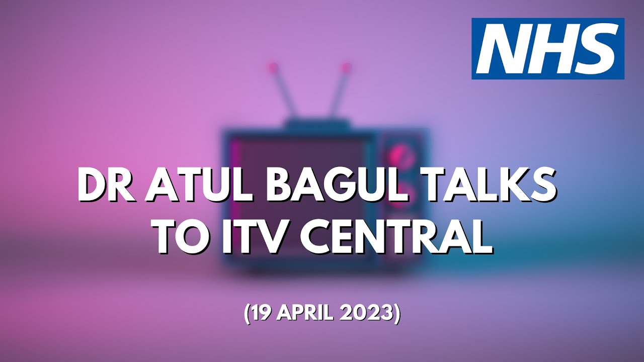 Dr Atul Bagul talks to ITV Central about kidney transplants | UHL NHS Trust