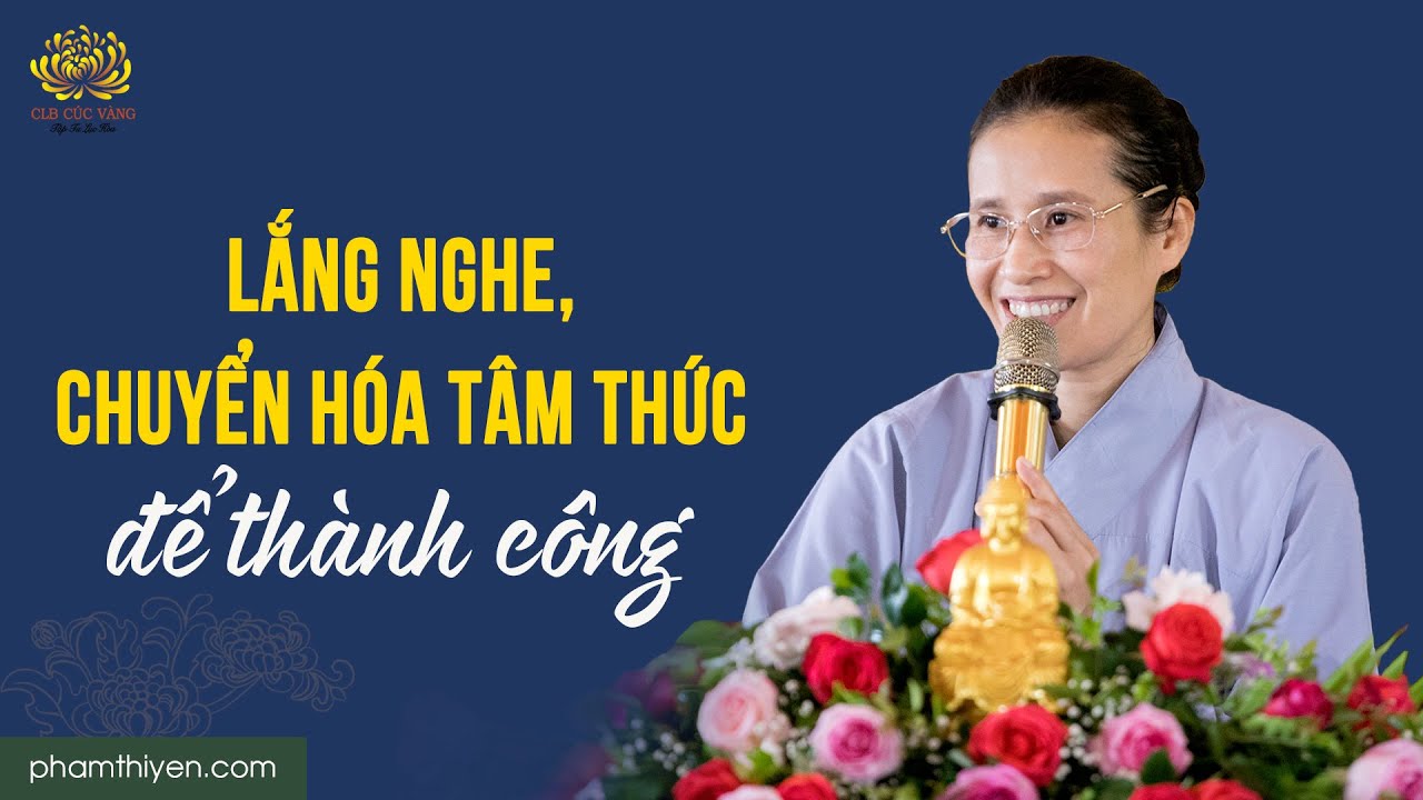 Lắng nghe, chuyển hóa tâm thức để thành công