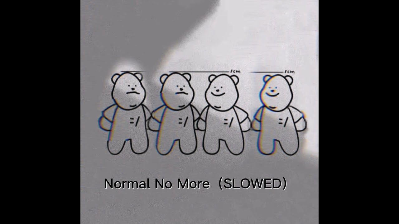 Normal No More（SLOWED）