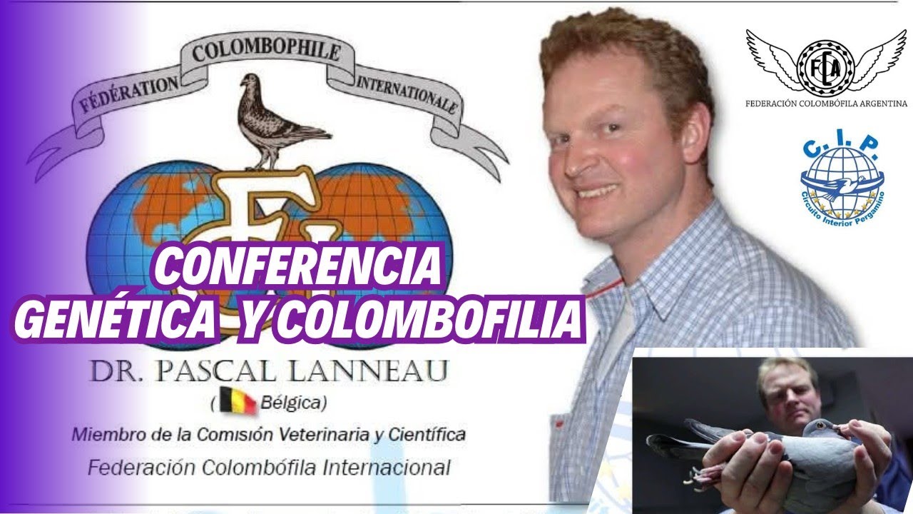 GRAN CONFERENCIA COLOMBOFILA Dr. Pascal Lanneau. GENÉTICA Y PALOMAS MENSAJERAS.