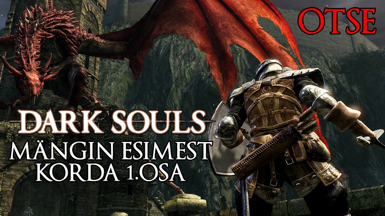 Mängin esimest korda Dark Souls (1. osa)
