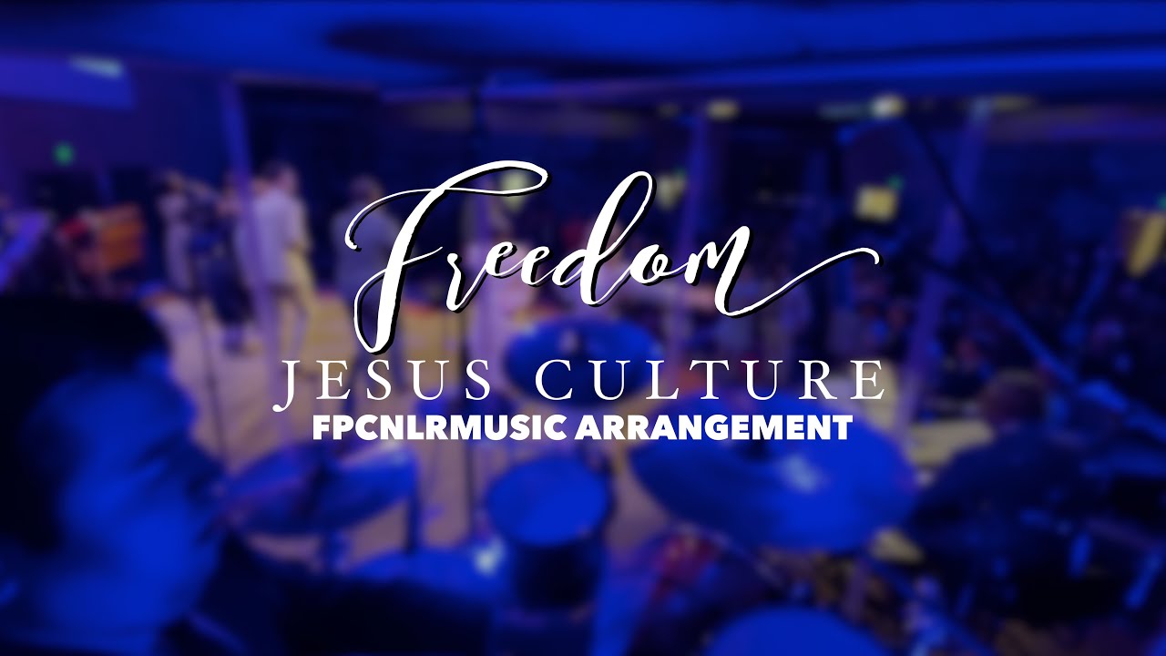 Freedom | Jesus Culture | FPCNLRMUSIC Arrangement