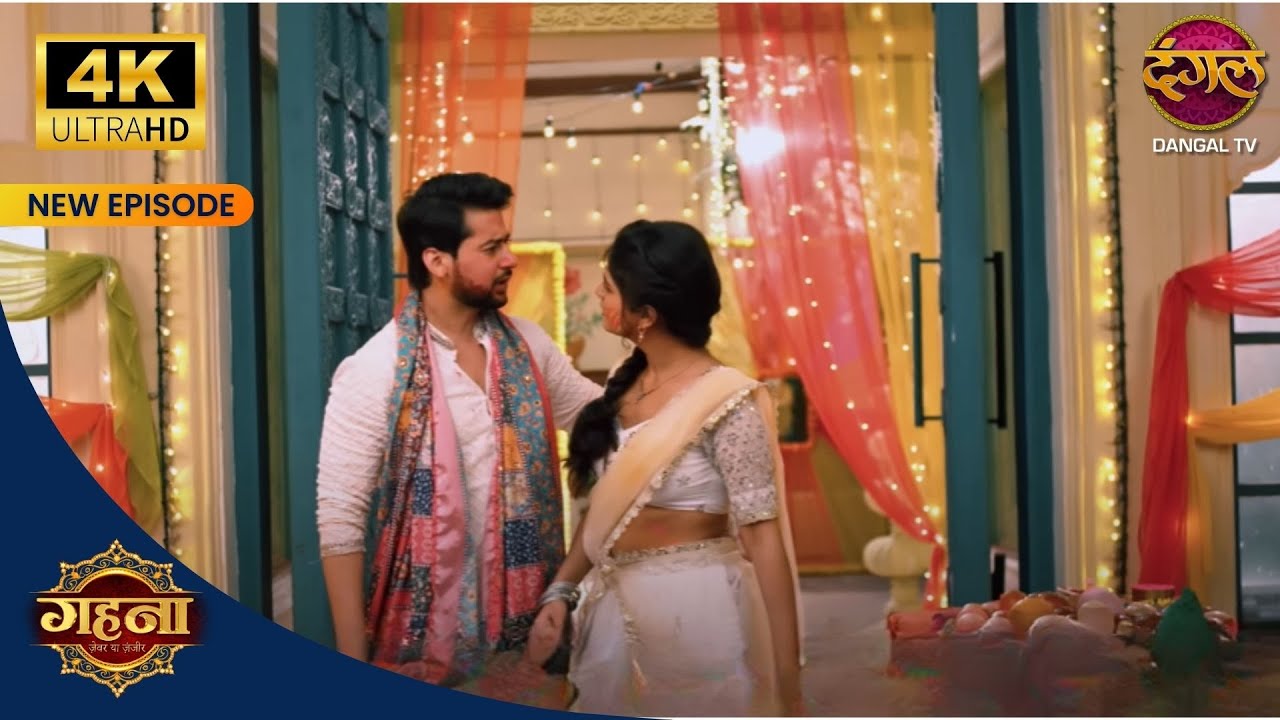 Gehna, Ayushmaan ki chulbuli baatien! | Gehna Zevar Ya Zanjeer 4KUltra HD New Episodes