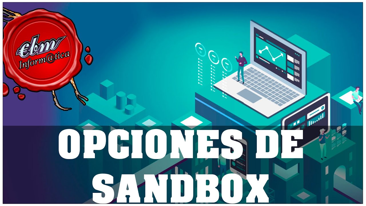 DOS OPCIONES PARA TENER TU PROPIO SANDBOX EN WINDOWS - ESPACIO AISLADO
