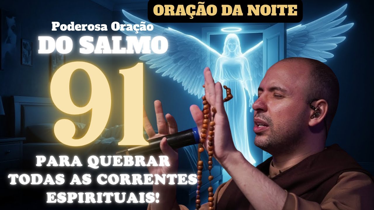 FREI GILSON | Salmo 91:Oração para Quebrar Todas as Correntes do Inimigo🙏Ore Antes de Qualquer Coisa