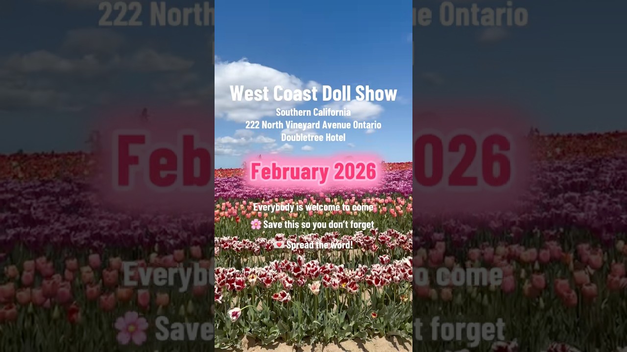 Finally?! A doll show in California 🎀 West Coast Doll Show