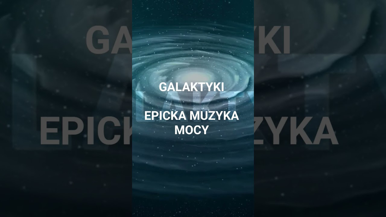 Galaktyki - Epicka Muzyka Mocy 