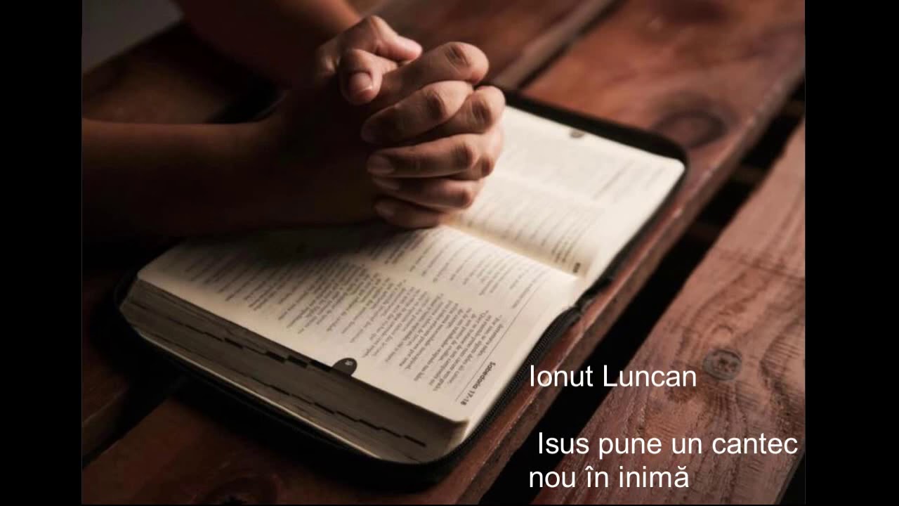 Isus pune un cantec nou în inimă I Ionuț Luncan