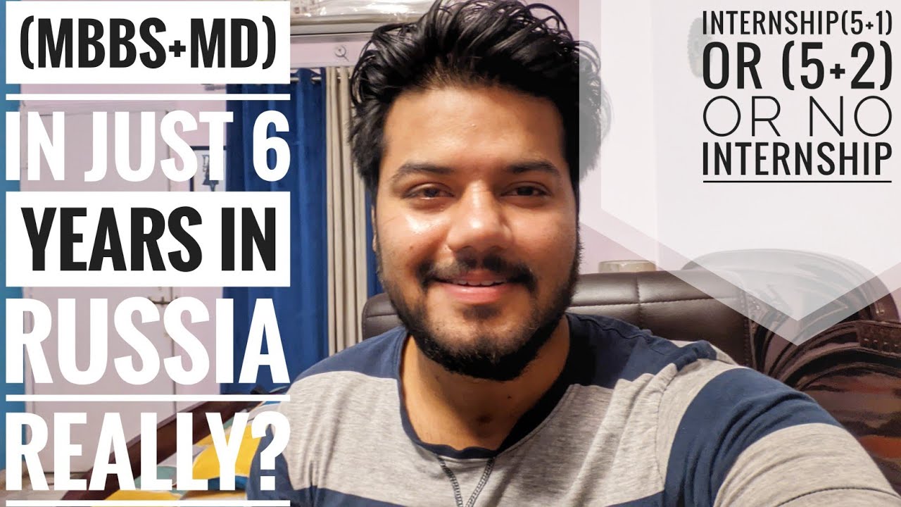6 years (mbbs+md) degree in russian medical University really? Internship (5+1) or no internship?