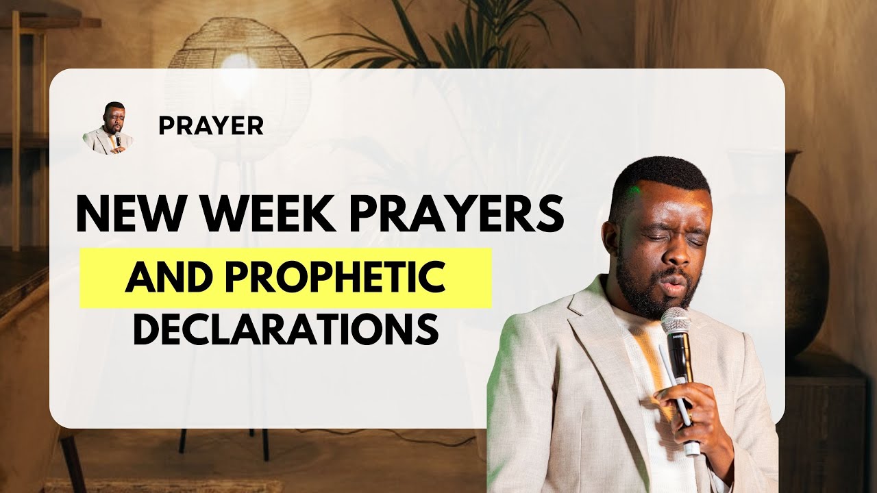 New Week Prayers & Prophetic Declarations 🔥