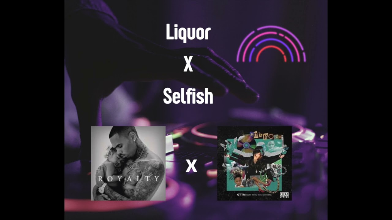 Liquor X Selfish