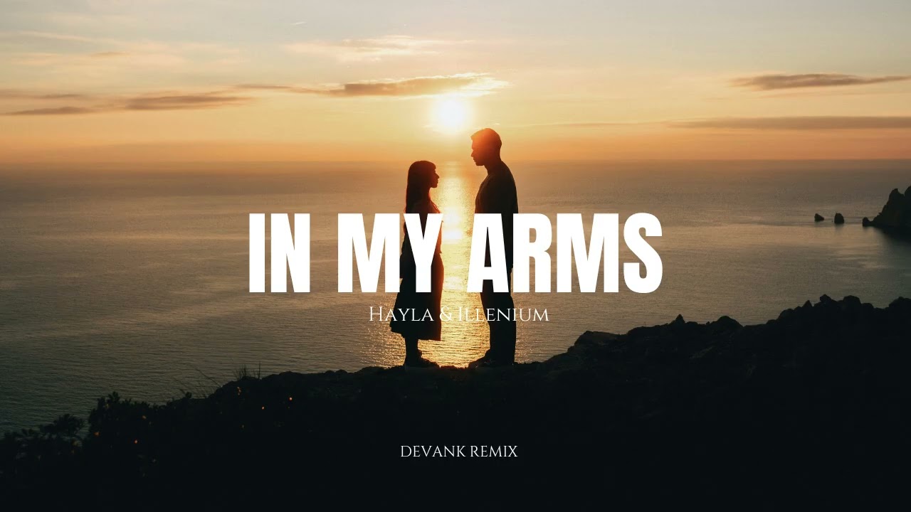 ILLENIUM, HAYLA - In My Arms (DEVANK REMIX)