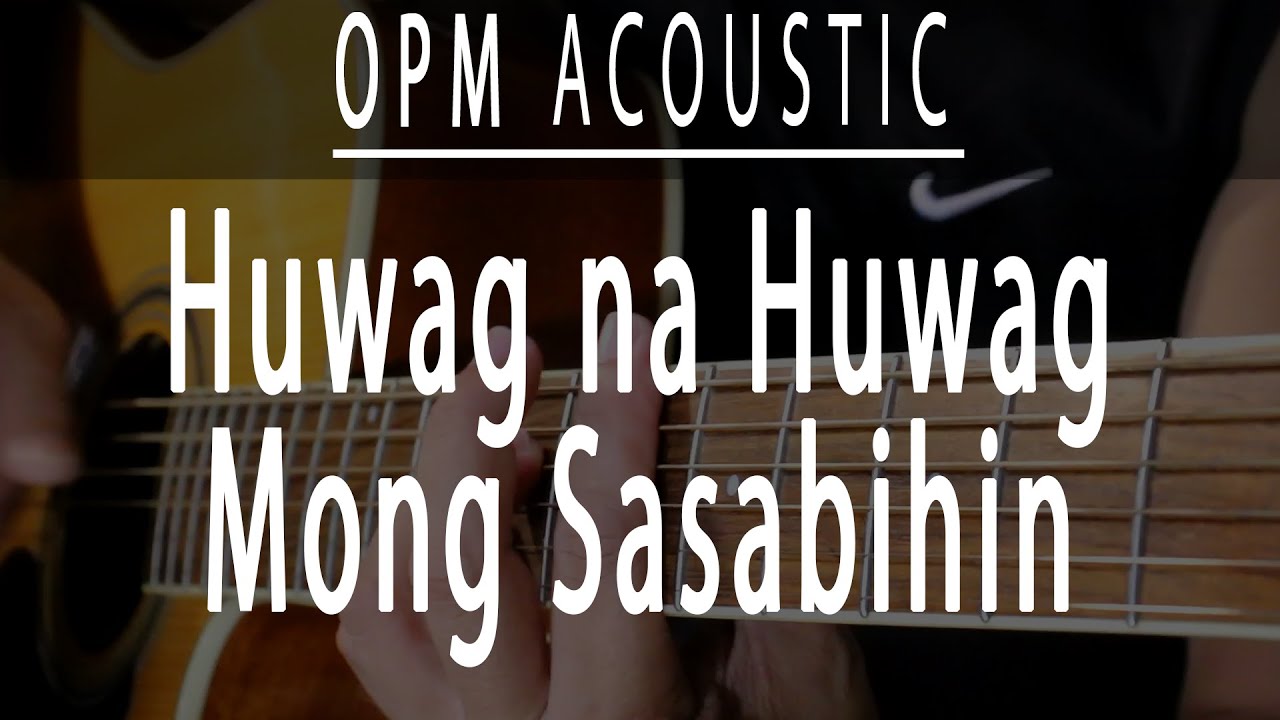 Huwag na Huwag Mong Sasabihin - Kitchie Nadal OPM Acoustic karaoke