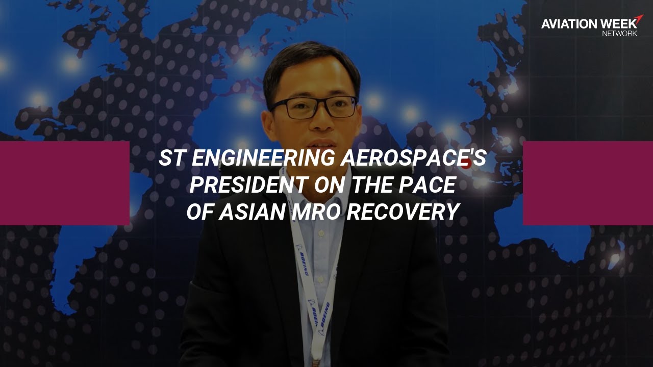 ST Engineering Aerospace's President On Pace of Asian MRO Recovery