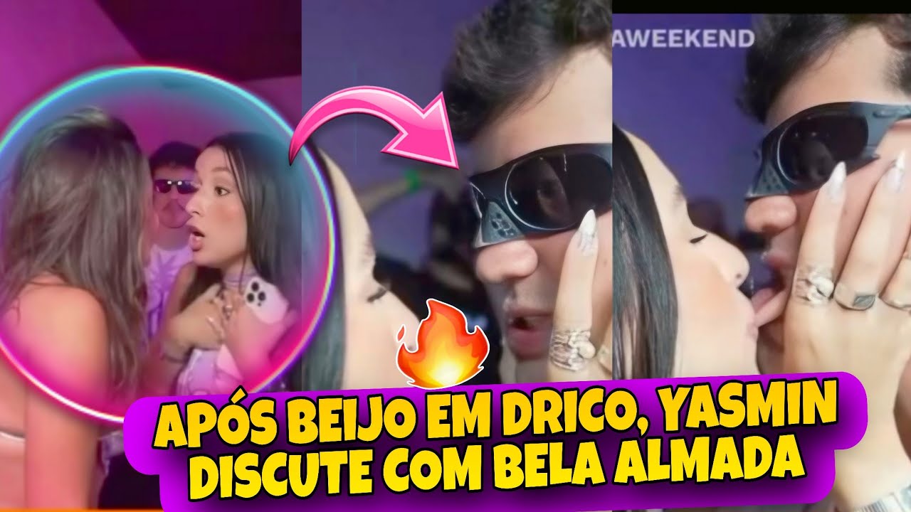 Yasmin e Bela Almada bate boca ap&oacute;s beijo com DRICO Alves 😳