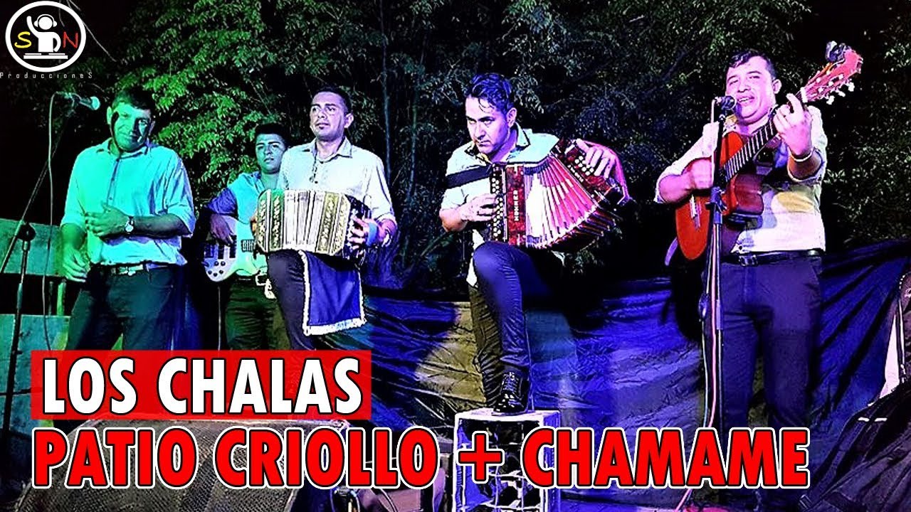LOS CHALAS - PATIO CRIOLLO + CHAMAME FLIA. ARIAS